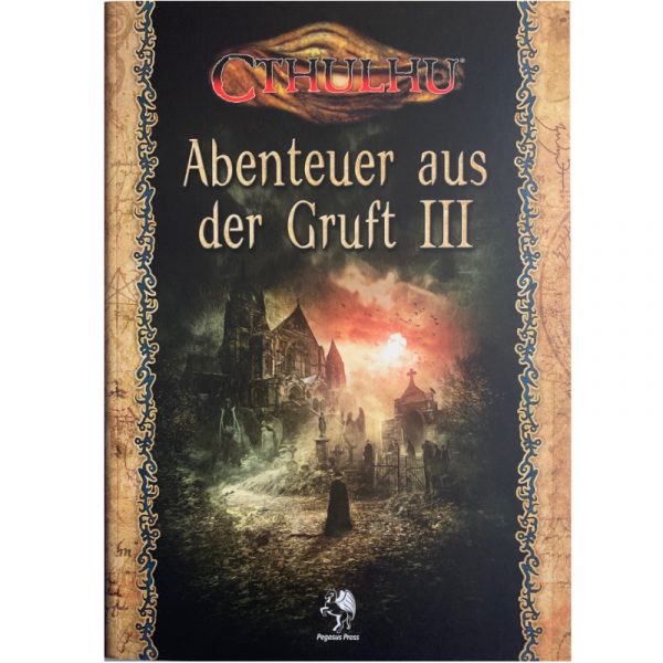 Cthulhu: Abenteuer aus der Gruft III - Abenteuersammelband Klassiker