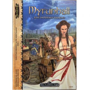 Myrunhall - Spielhilfe Beschreibung einer imperialen Provinz Myranor Das Schwarze Auge