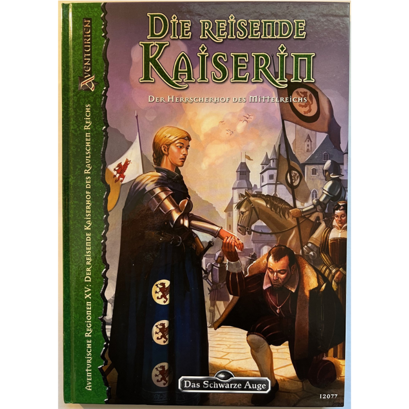 Die reisende Kaiserin Der Herrscherhof des Mittelreichs - Aventurische Regionen Band 15 - Regionalband Das Schwarze Auge Regelversion DSA4