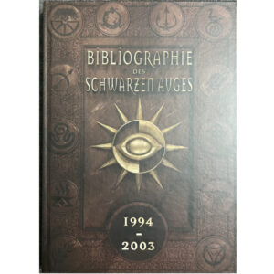 Bibliographie des Schwarzen Auges – Band2 Die Jahre 1994 – 2003 Werkverzeichnis zum 40jährigen Jubiläum DSA
