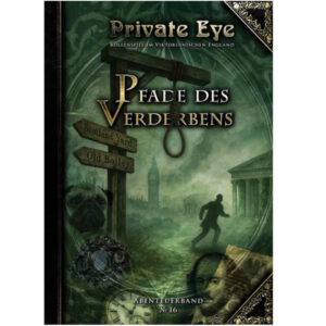 Pfade des Verderbens - Abenteuer 16 - Private Eye Rollenspiel im viktorianischen England 1880s