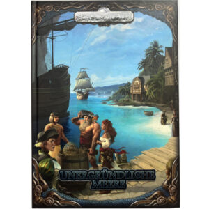 Unergründliche Meere - Regionalband und Spielhilfe für Abenteuer zur See Das Schwarze Auge Regelversion DSA5