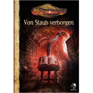 Vom Staub verborgen - Gruppenabenteuer Cthulhu 7. Regeledition