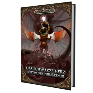 Das schwarze Herz - 3. Band der Trilogie G&ouml;ttin der Chim&auml;ren - Gruppenabenteuer Das Schwarze Auge Regelversion DSA5 - vorbestellbar