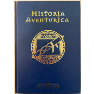 Historia Aventurica - Aventurisches Geschichtsbuch von den Anfängen aventurischer Geschichte bis Borbarads Rückkehr - Das Schwarze Auge