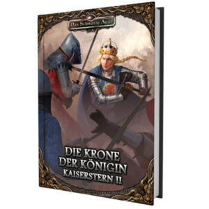 Die Krone der Königin - Teil 2 der Kaiserstern-Abenteuertrilogie - Das Schwarze Auge Regelversion DSA5
